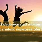 Przewodnik po pokojach nad morzem – co warto wiedzieć przed wyborem?